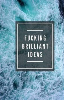 Paperback Fucking Brilliant Ideas (Notebook) Book