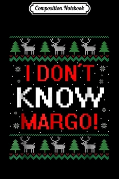 Paperback Composition Notebook: I Don t Know Margo - Funny Christmas Vacation Journal/Notebook Blank Lined Ruled 6x9 100 Pages Book