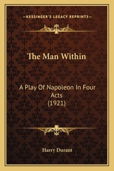 Paperback The Man Within: A Play Of Napoleon In Four Acts (1921) Book