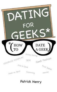 Paperback Dating For Geeks (How to Date A Geek) Book