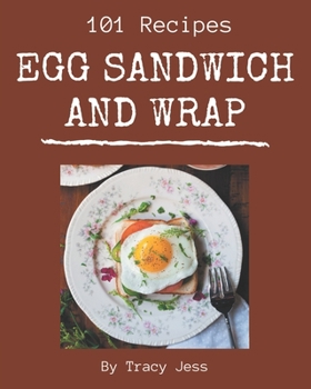 Paperback 101 Egg Sandwich and Wrap Recipes: Let's Get Started with The Best Egg Sandwich and Wrap Cookbook! Book