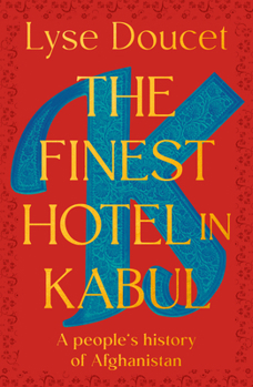Hardcover The Finest Hotel in Kabul: A People's History of Afghanistan Book