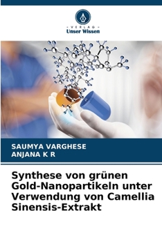 Paperback Synthese von grünen Gold-Nanopartikeln unter Verwendung von Camellia Sinensis-Extrakt [German] Book