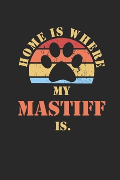 Mastiff: Notebook Daily Diary Cute Dogs Quote 6 X 9 Inch A5 Funny Pets Doodle Book Dog Owner 110 Lined Pages College Ruled Paper For Writing, Notes, Doodling and Tracking Dog Mom Dad Gift