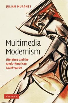 Hardcover Multimedia Modernism: Literature and the Anglo-American Avant-Garde Book