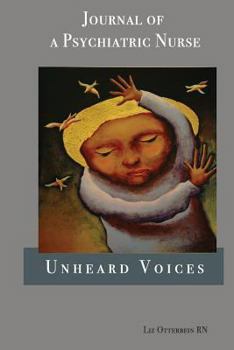 Paperback Unheard Voices: Journal of a Psychiatric Nurse Book