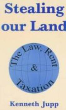 Stealing our Land: The Law, Rent & Taxation