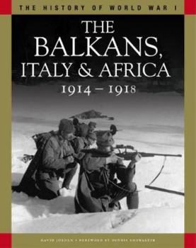 Paperback The Balkans, Italy & Africa 1914–1918: From Sarajevo to the Piave and Lake Tanganyika (The History of WWI) Book