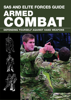 Paperback SAS and Elite Forces Guide Armed Combat: Fighting with Weapons in Everyday Situations Book