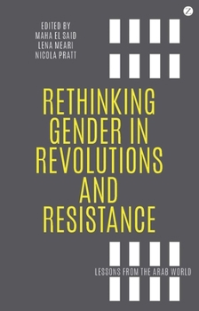 Paperback Rethinking Gender in Revolutions and Resistance: Lessons from the Arab World Book