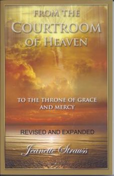 Paperback From The Courtroom Of Heaven To The Throne Of Grace And Mercy - Revised and Expanded Book