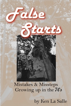 Paperback False Starts: Mistakes & Missteps Growing up in the 70s Book