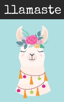 llamaste: Journal with 100 lined pages featuring a cute llama on the front and an om on each page, size is 5" x 8"
