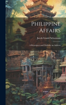 Hardcover Philippine Affairs: A Retrospect and Outlook; an Address Book