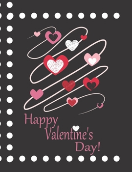 Happy Valentine's Day! : Notebook Journal Diary 120 Pages 8.5 x 11 Large Blank Lined College Ruled Hearts Love Relationship Couples Gift For Him Her: Valentines Day Gift