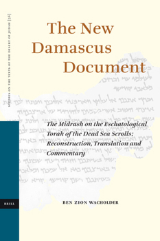 Hardcover The New Damascus Document: The Midrash on the Eschatological Torah of the Dead Sea Scrolls: Reconstruction, Translation and Commentary Book