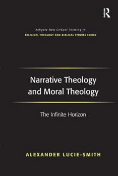 Hardcover Narrative Theology and Moral Theology: The Infinite Horizon Book