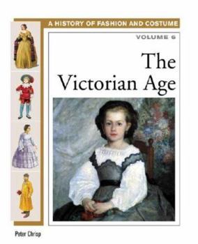 A History of Costume and Fashion Volume 6: The Victorian Age - Book #6 of the A History of Fashion and Costume