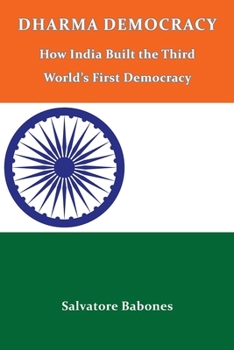 Paperback Dharma Democracy: How India Built the Third World's First Democracy Book
