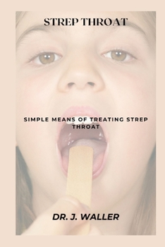 Paperback Strep Throat: Simple Means of Treating Strep Throat Book