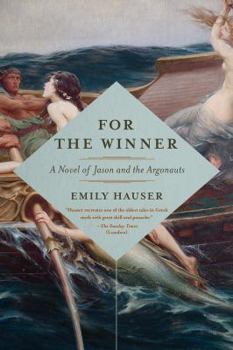 For the Winner: A Novel of Jason and the Argonauts - Book #2 of the Golden Apple Trilogy