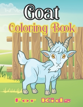 Paperback Goat Coloring Book for Kids: Goat Gifts for Toddlers, best Gift for Goat Lovers Book