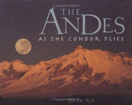 Hardcover The Andes: As the Condor Flies Book