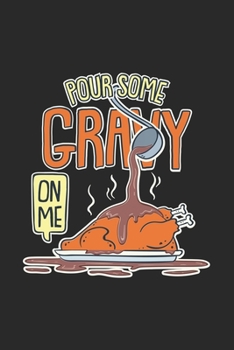 Paperback Pour Some Gravy On Me: 120 Pages I 6x9 I Graph Paper 4x4 Book