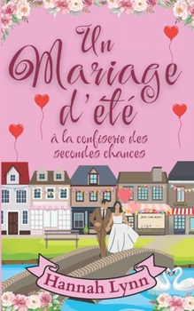 Un mariage d’été à la confiserie des secondes chances (La série La confiserie des secondes chances) (French Edition)