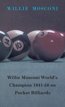Hardcover Willie Mosconi World's Champion 1941-58 on Pocket Billiards Book
