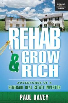 Paperback Rehab & Grow Rich: Adventures of a Renegade Real Estate Investor Book