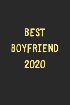 Best Boyfriend 2020: Lined Journal, 120 Pages, 6 x 9, Funny Boyfriend Gift Idea, Black Matte Finish (Best Boyfriend 2020 Journal)