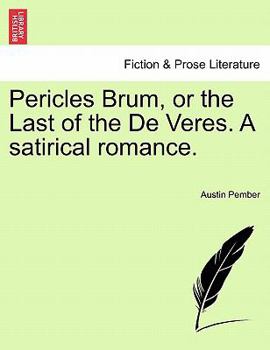 Paperback Pericles Brum, or the Last of the de Veres. a Satirical Romance. Book