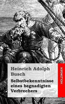 Paperback Selbstbekenntnisse eines begnadigten Verbrechers [German] Book