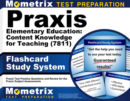Misc. PRAXIS Elementary Education: Content Knowledge for Teaching (7811) Exam Flashcard Study System: PRAXIS Test Practice Questions and Review for the PRAX Book