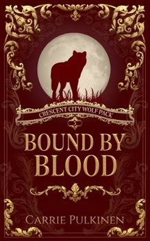 Bound by Blood - Book #3 of the Crescent City Wolf Pack