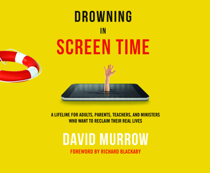 Audio CD Drowning in Screen Time: A Lifeline for Adults, Parents, Teachers, and Ministers Who Want to Reclaim Their Real Lives Book