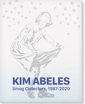 Hardcover Kim Abeles: Smog Collectors, 1987-2020 Book