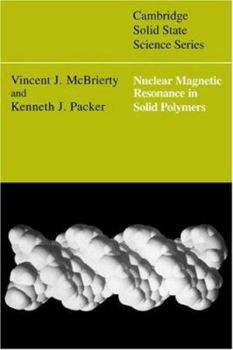 Nuclear Magnetic Resonance in Solid Polymers (Cambridge Solid State Science Series) - Book  of the Cambridge Solid State Science