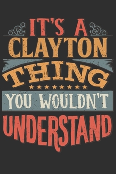 Paperback It's A Clayton You Wouldn't Understand: Want To Create An Emotional Moment For A Clayton Family Member ? Show The Clayton's You Care With This Persona Book