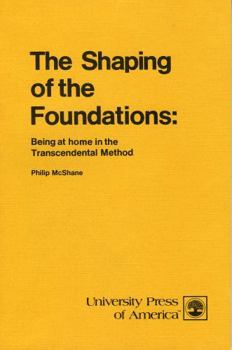 Paperback The Shaping of the Foundations: Being at Home in the Transcendental Method Book