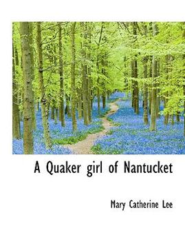 Paperback A Quaker Girl of Nantucket [Large Print] Book