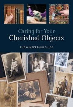 Paperback Caring for Your Cherished Objects: The Winterthur Guide Book