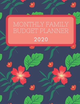 2020 Monthly Family Budget Planner: A Bill Tracker Calendar and Expense Tracker Notebook (Red Flowers)