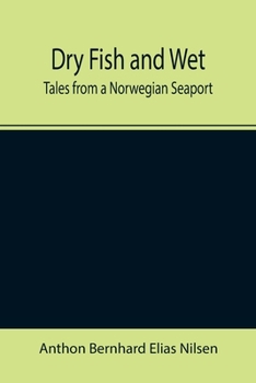 Paperback Dry Fish and Wet: Tales from a Norwegian Seaport Book