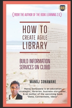Paperback How To Create Agile Library: Build Information Services on Cloud Book