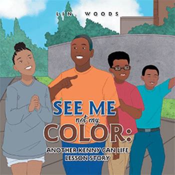 Paperback See Me Not My Color: Another Kenny Can Life Lesson Story Book