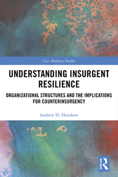 Paperback Understanding Insurgent Resilience: Organizational Structures and the Implications for Counterinsurgency Book