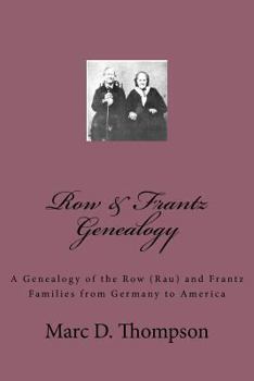 Paperback Row & Frantz Genealogy: A Genealogy of the Row (Rau) and Frantz Families from Germany to America Book