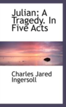 Paperback Julian: A Tragedy. in Five Acts Book